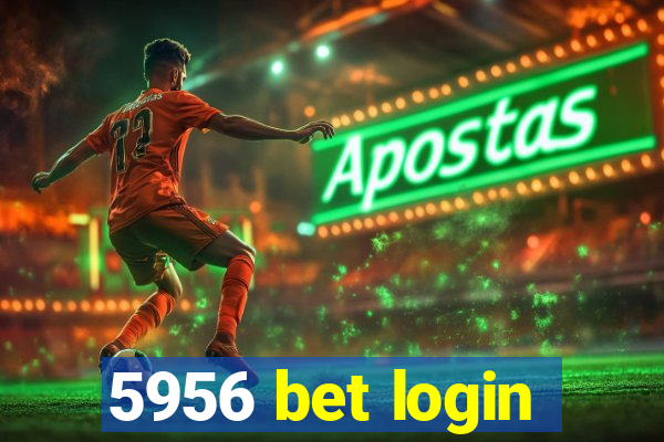 5956 bet login